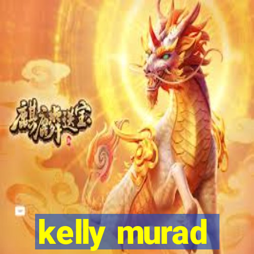 kelly murad